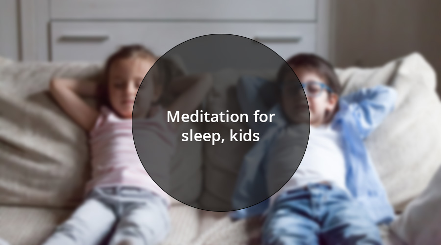 Meditation for sleep, kids