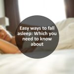 Easy ways to fall asleep: Which you need to know about