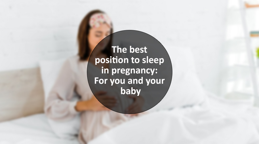 The best position to sleep in pregnancy: For you and your baby