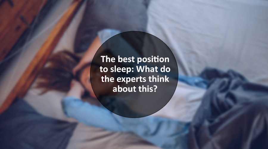 The best position to sleep: What do the experts think about this?